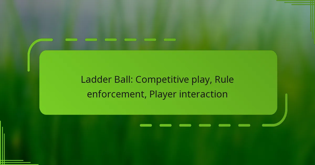 Ladder Ball: Competitive play, Rule enforcement, Player interaction