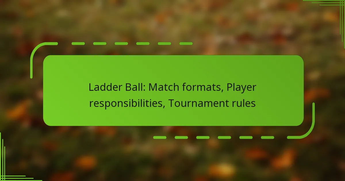 Ladder Ball: Match formats, Player responsibilities, Tournament rules