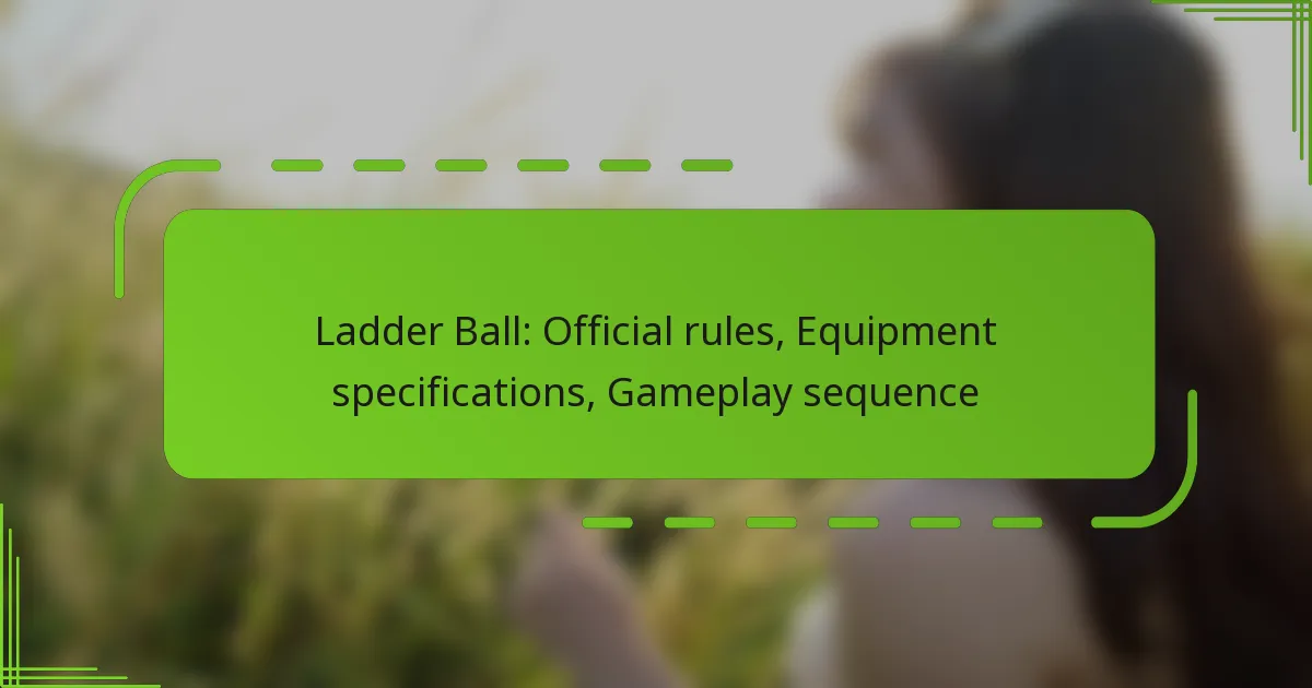 Ladder Ball: Official rules, Equipment specifications, Gameplay sequence
