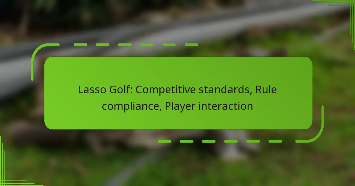 Lasso Golf: Competitive standards, Rule compliance, Player interaction
