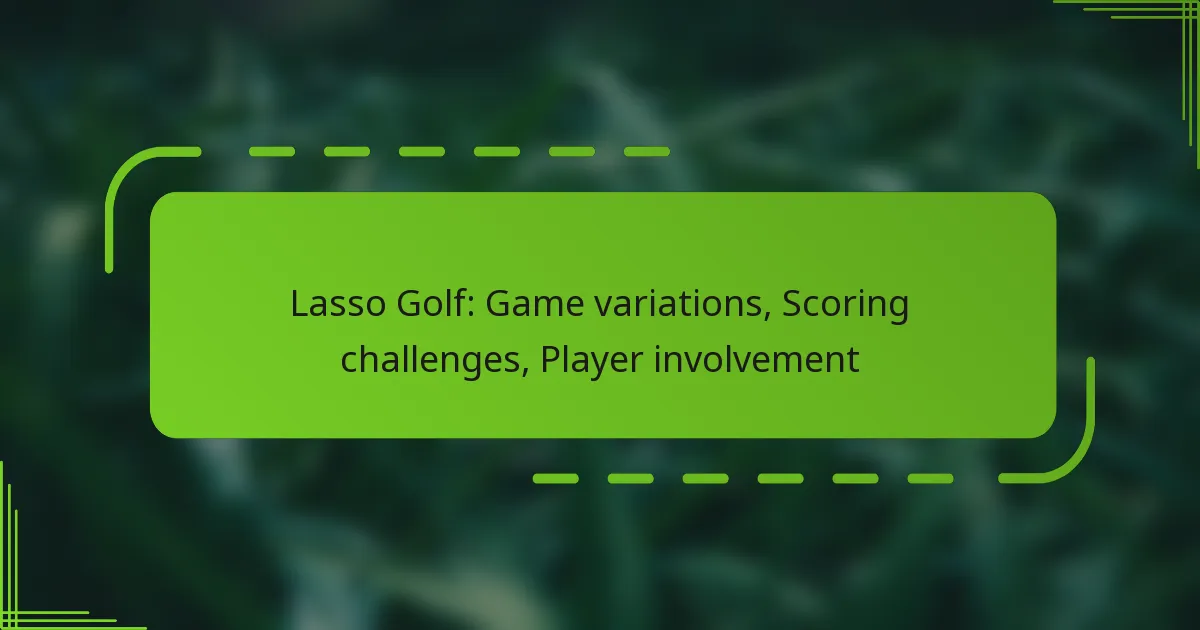 Lasso Golf: Game variations, Scoring challenges, Player involvement