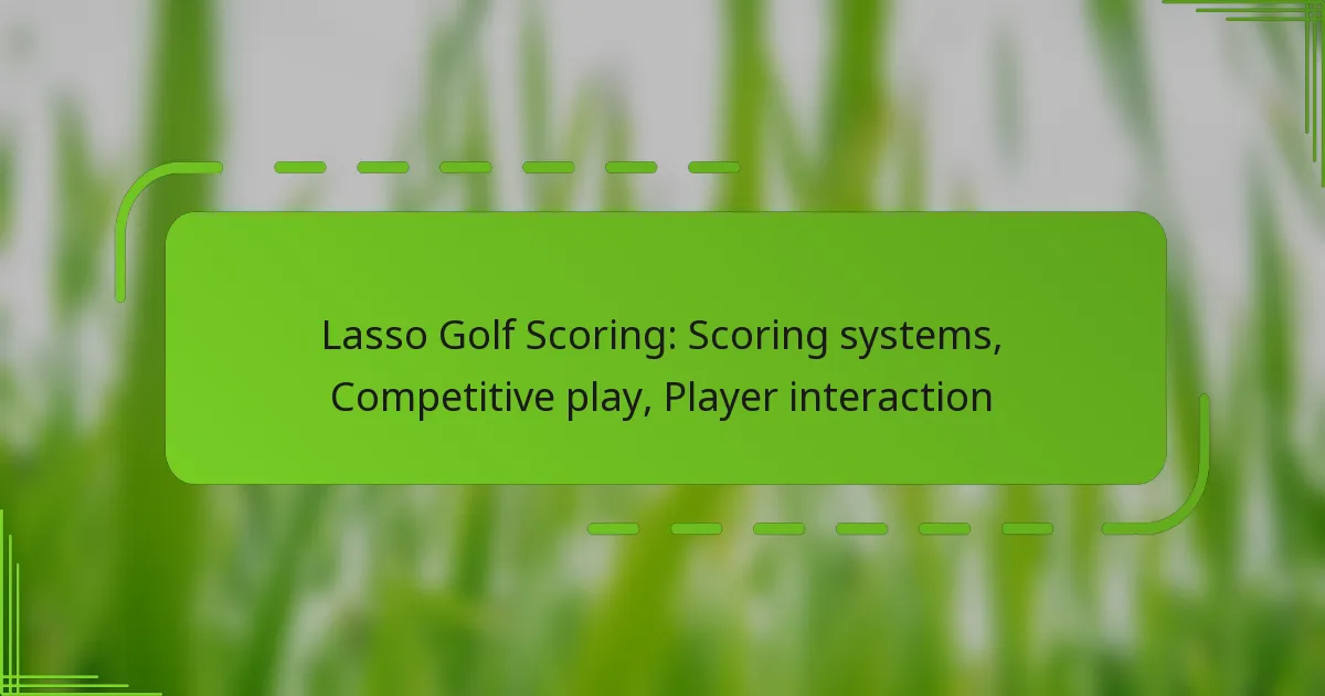 Lasso Golf Scoring: Scoring systems, Competitive play, Player interaction