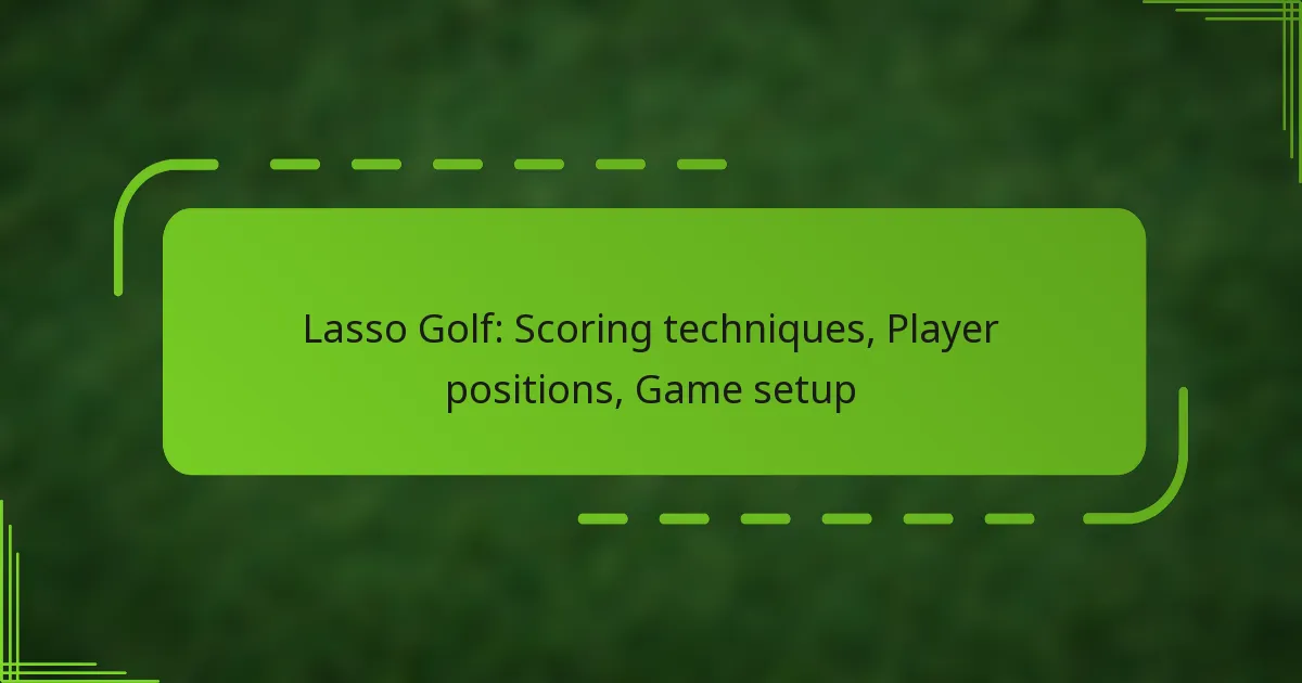 Lasso Golf: Scoring techniques, Player positions, Game setup