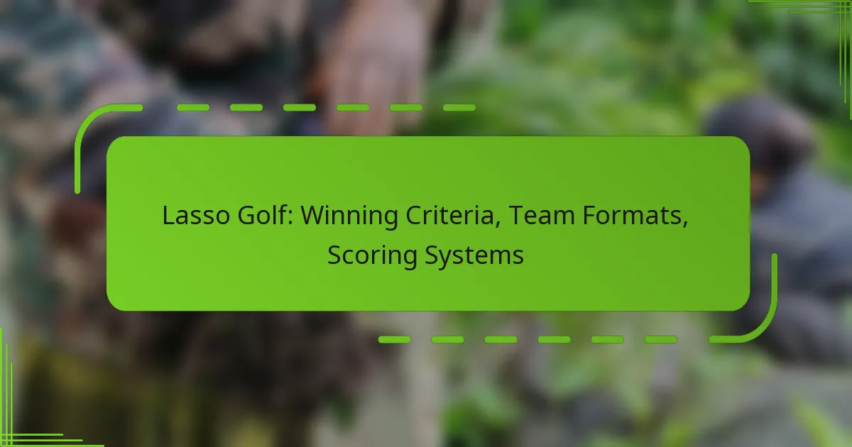 Lasso Golf: Winning Criteria, Team Formats, Scoring Systems
