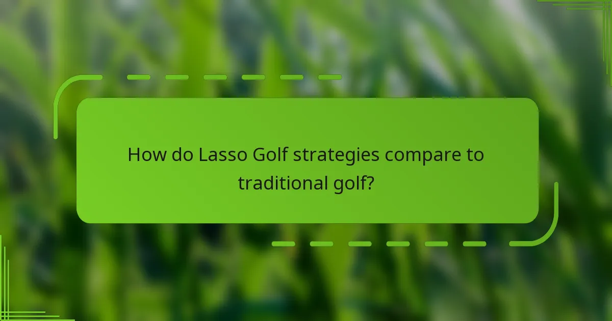 How do Lasso Golf strategies compare to traditional golf?