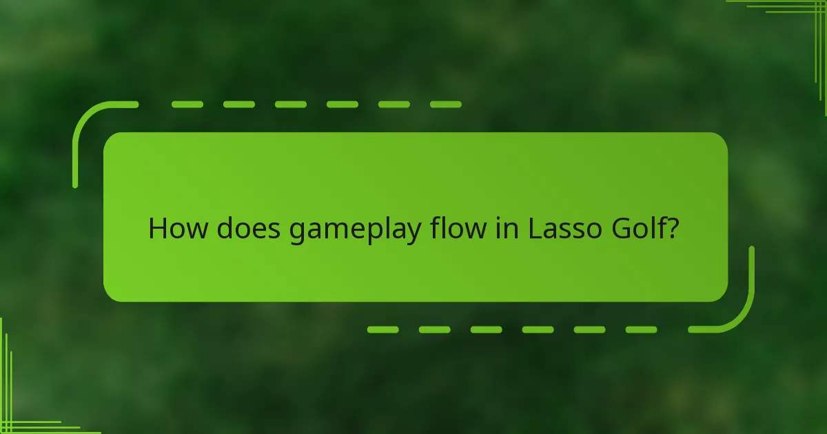 How does gameplay flow in Lasso Golf?