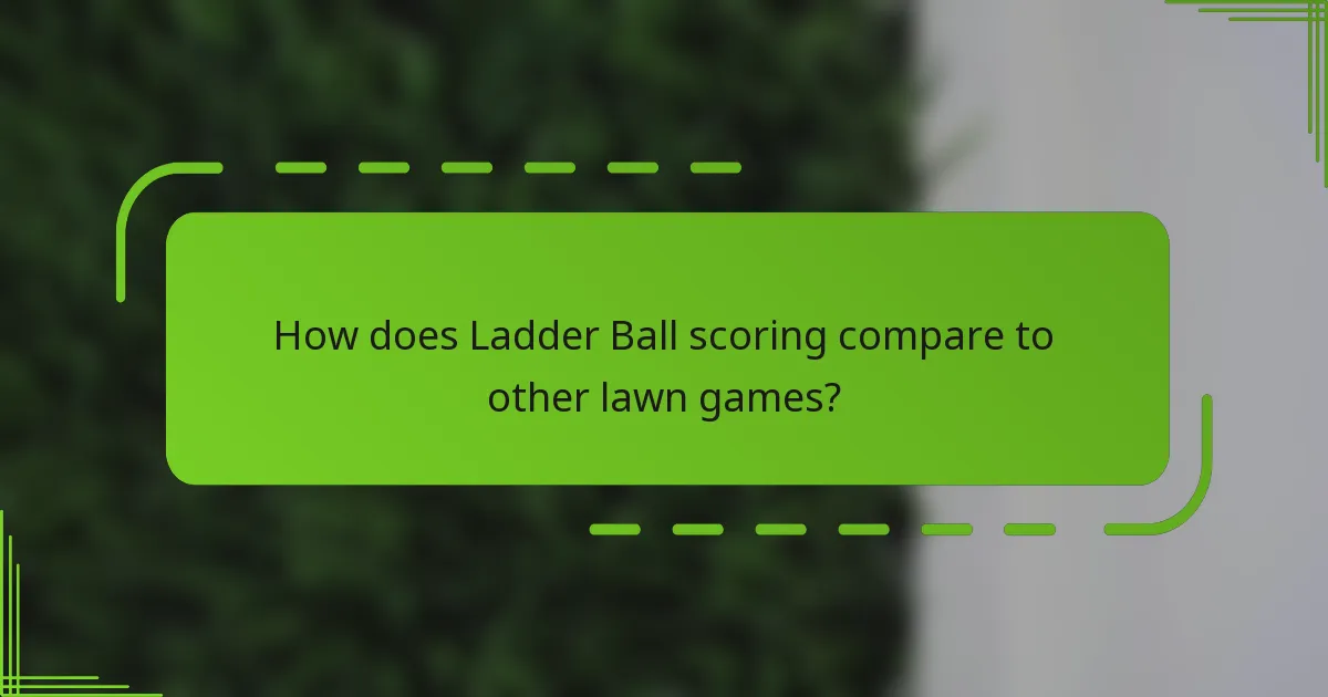 How does Ladder Ball scoring compare to other lawn games?
