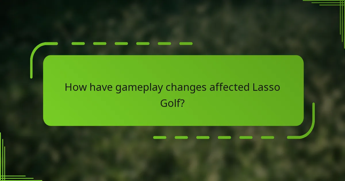 How have gameplay changes affected Lasso Golf?
