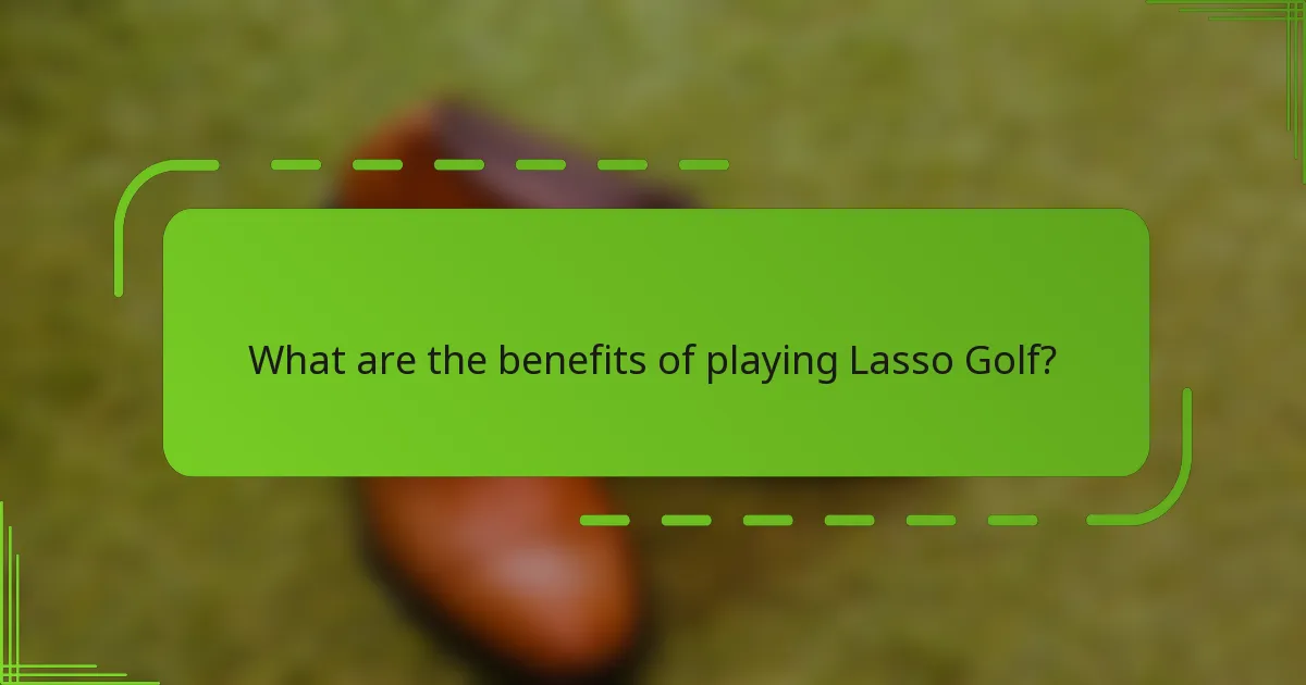What are the benefits of playing Lasso Golf?